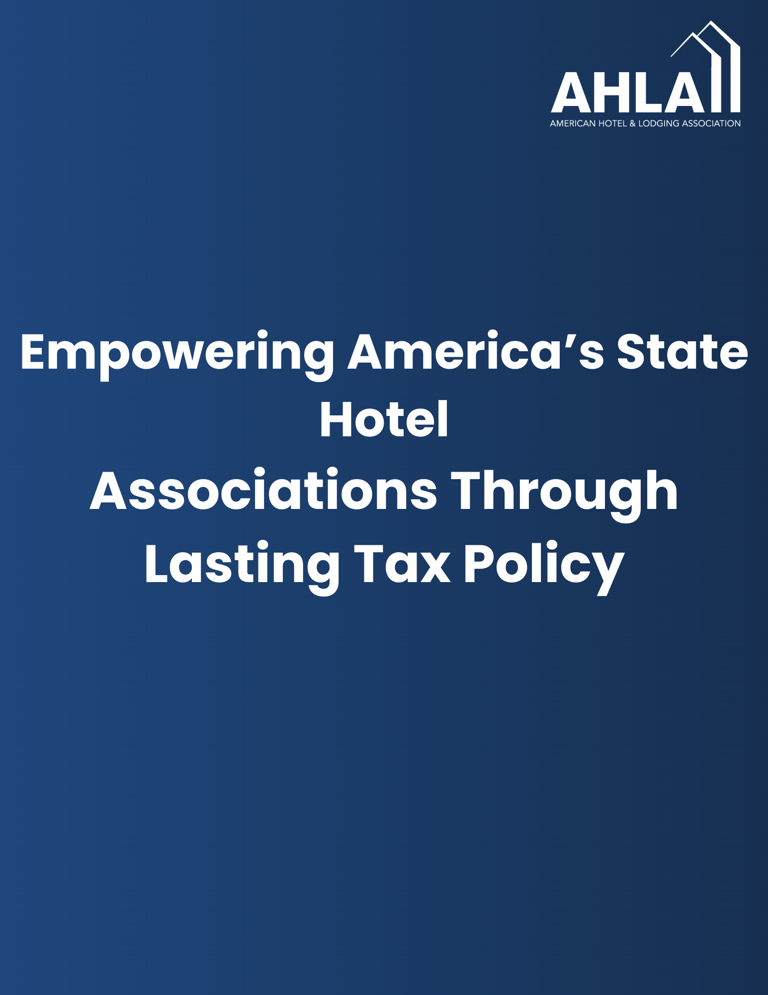 the words " Empowering America’s State Hotel Associations Through Lasting Tax Policy"